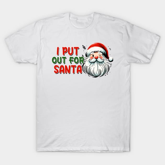 I Put Out For Santa T-Shirt by MZeeDesigns